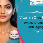 Vitamin C vs Retinol: Which Is Better for Anti-Aging?